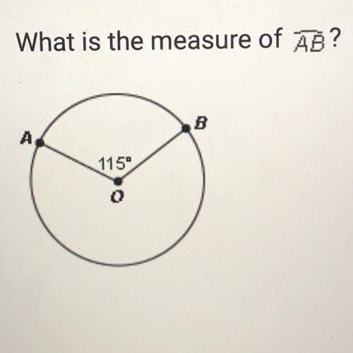 1. What is the measure of AB?
B
А
115°