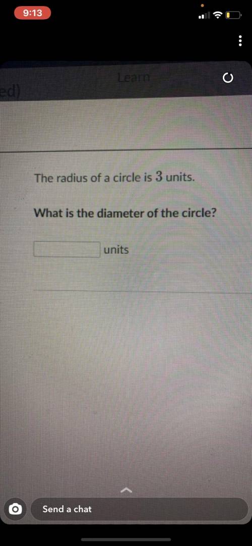 The radius of a circle is 3 units.
What is the diameter of the circle?