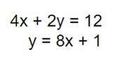 Solve the system below using an appropriate method.

A.) (2, 17)
B.) (4, 2)
C.) (1, 9)
D.) (½ , 5)