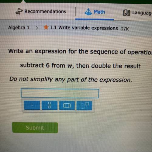 PLEASE HELP
subtract 6 from w, then double the result