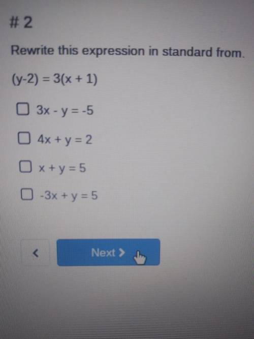#2 Rewrite this expression in standard from. (y-2) = 3(x + 1) O 3x - y = -5 0 4x + y = 2 O x + y =