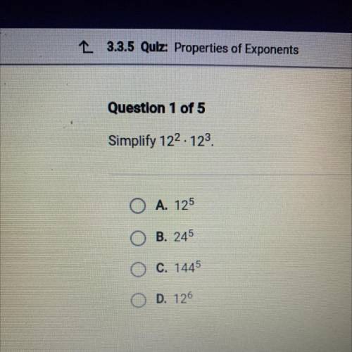 L 3.3.5 Quiz: Properties of Exponents

Question 1 of 5
Simplify 122.123.
A. 125
B. 245
C. 1445
D.