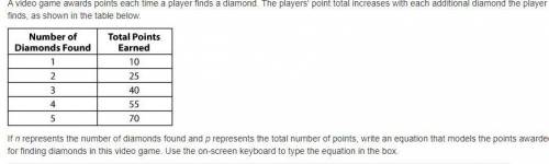 A video game awards points each time a player finds a diamond. The players' point total increases w