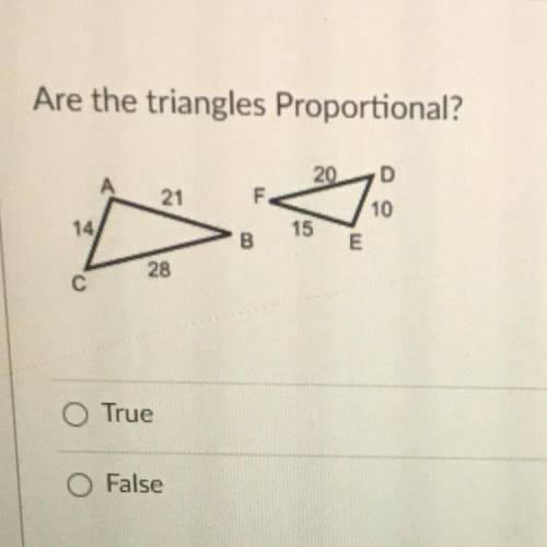 Are the triangles Proportional?

20
D
21
F
10
14
15
B
E
28
с
O True
O False