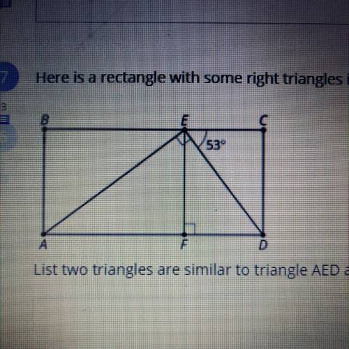 Here is a rectangle with some right triangles inside it.

List two triangles are similar to triang