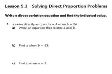 A. write an equation that relates a and b when a = 4 when b = 24

B. Find a when b = 63
C. Find b