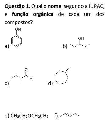 Nomeie, segundo a IUPAC,
e a função orgânica de cada um dos
compostos.