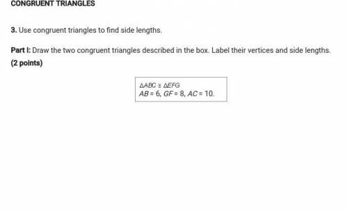 Part I: Draw the two congruent triangles described in the box. Label their vertices and side length