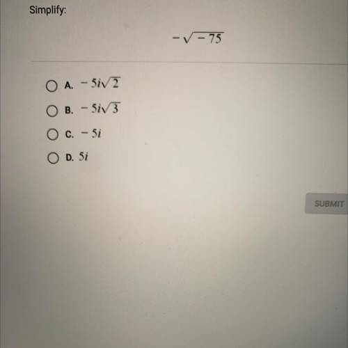Simplify : - sqrt(- 75) A. - 5i * sqrt(2) B. - 5i * sqrt(3) C. - 5i D. 5i