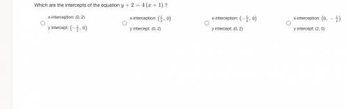 Which are the intercepts of the equation y+2=4(x+1) ?