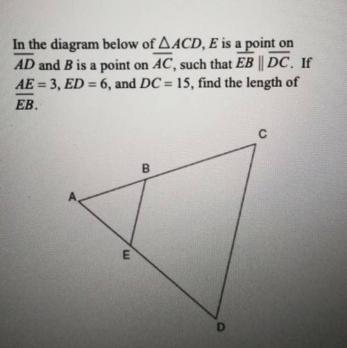 In the diagram below of ACD, E is a point on AD and B is a point on AC, such that EBDC. If AE= 3, E