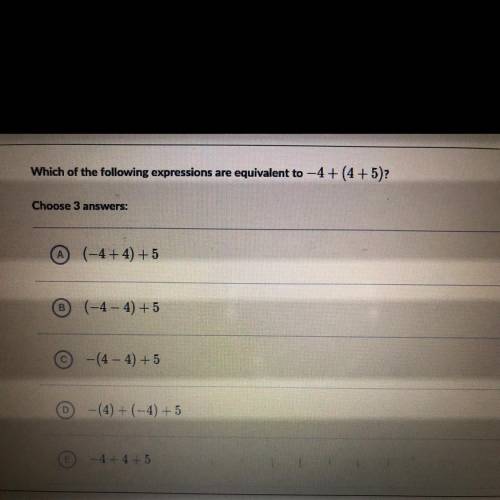 Which of the following expressions are equivalent to -4 + (4+5)

!!Please answer now, it is due rn