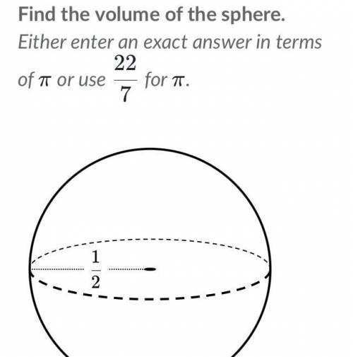 Find the volume of a sphere whose radius is 1/2