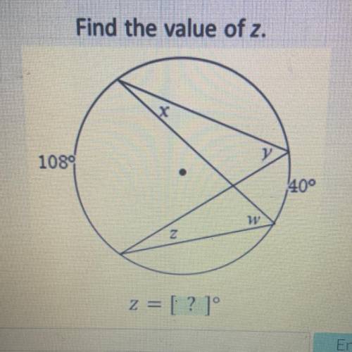 Inscribed Angles, Find the value of Z. PLS HELP ASAP!:)