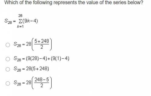 PLZ HELP ITS URGENT!!! Which of the following represents the value of the series below? Also maybe