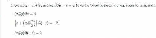 Someone please help! Solve the system of equations to find x, y and z