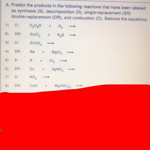 A. Predict the products in the following reactions that have been labeled

as synthesis (S), decom