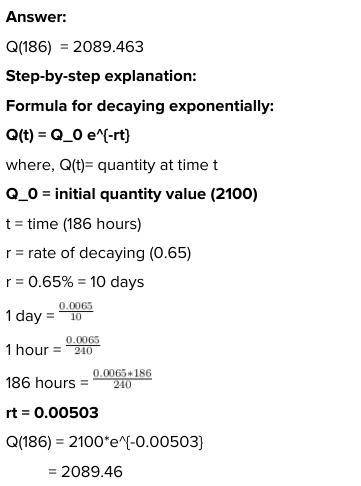A quantity with an initial value of 9700 grows continuously at a rate of 0.65% per hour. What is the