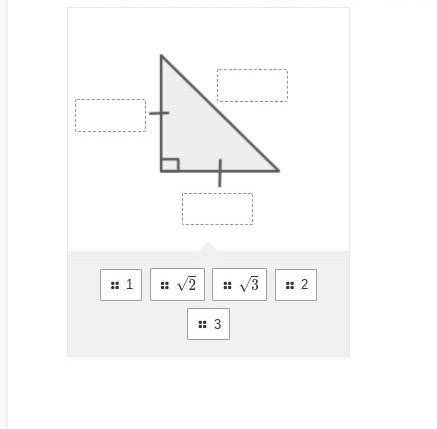 Label the sides with its corresponding ratio in the special right triangle given below. The answer