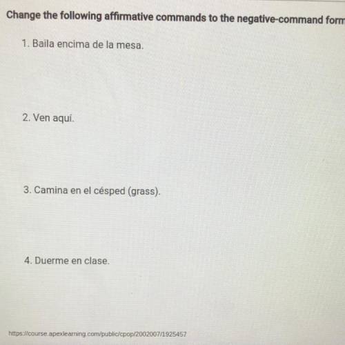 Change the following affirmative commands to the negative command form.