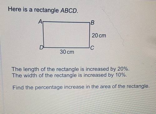 Here is a rectangle ABCD.

20 cm30 cmThe length of the rectangle is increased by 20%.The width of