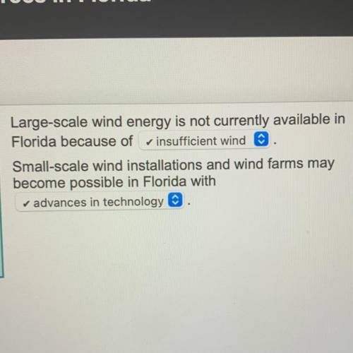 Large-scale wind energy is not currently available in Florida because of _____ .

Small-scale wind