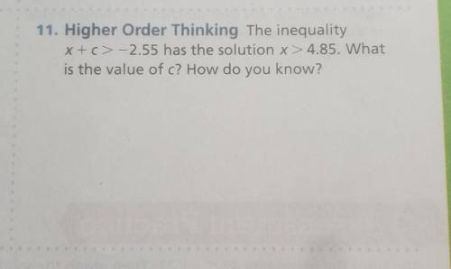 The inequality x+c>-2.55 has the solution x>4.85. what is the value of c? how do you know?