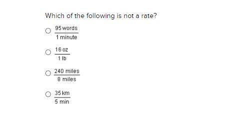 Which of the following is not a rate? pls help bruuh 
i dont pay attention in these classes