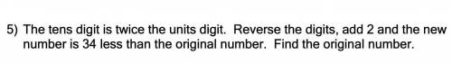 The tens digit is twice the units digit. Reverse the digits, add 2 and the new number is 34 less th
