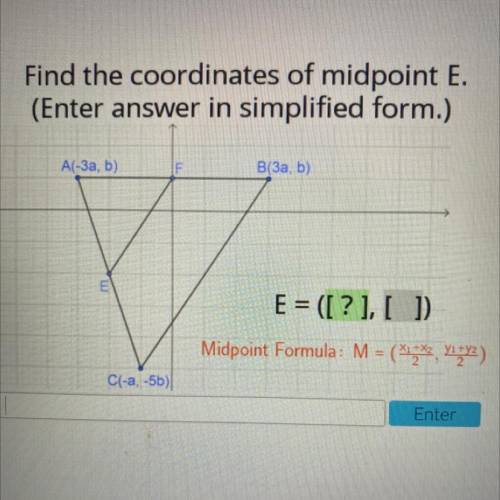 BRAINLEST ANSWER!!

Find the coordinates of midpoint E.
(Enter answer in simplified form.)