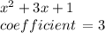 {x}^{2}  + 3x + 1 \\ coefficient \:  = 3 \: