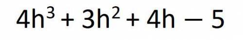 H^(2) +4h+4h^(3) -5+2h^(2)