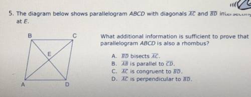 The diagram below shows parallelogram ABCD with diagonals AC and BD intersecting at E

What additi