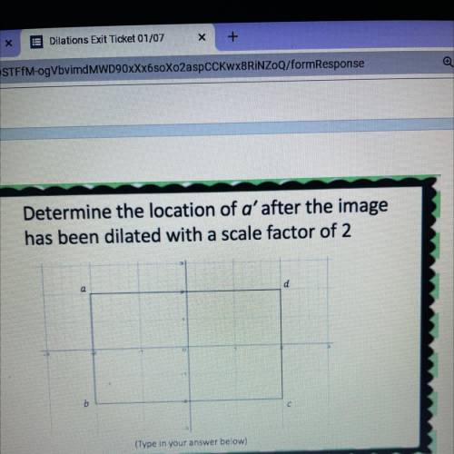 #2

Determine the location of a' after the image
has been dilated with a scale factor of 2
(Type i