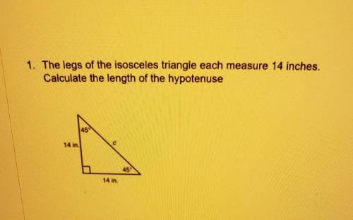 The legs of the isosceles triangle each measure 14 inches. Calculate the length of the hypotenuse