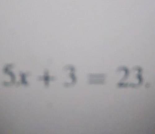 5x+3=23what is the answer?