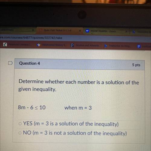 Determine whether each number is a solution of the

given inequality
8m - 6 < 10
when m = 3
O Y