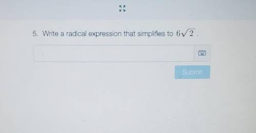 Someone can help me with this problem please? D:

Write a radical expression that simplifies to 6√