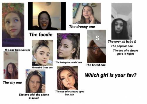 Which girl is your fav?

Which one are you?
Which one is your bsf?
And which one are you finna sna