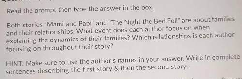 Read the prompt then type the answer in the box. Both stories Mami and Papi and The Night the Be