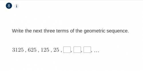 Write the next three terms of the geometric sequence.