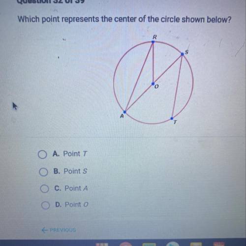 Which point represents the center of the circle shown below?

R
A
A. Point T
B. Points
C. Point A
