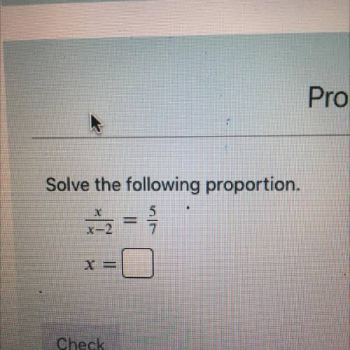 Solve the following proportion.
