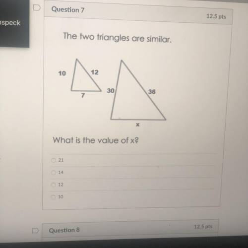 The two triangles are similar.
What is the value of x?