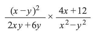 ((x-y)^(2))/(2xy+6y)*(4x+12)/(x^(2)-y^(2))
then it asks if: