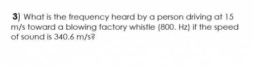 What is the frequency heard by a person driving at 15 m/s toward a blowing factory whistle (800. Hz