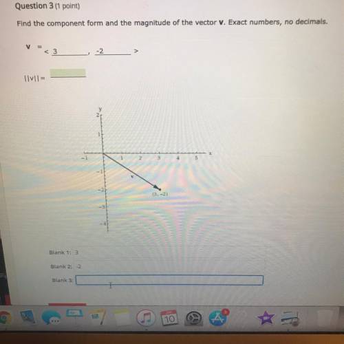 Find the component form and the magnitude of the vector v. Exact number, no deciment

Please help