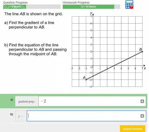 The line AB is shown on the grid.

b)Find the equation of the line
perpendicular to AB and passing