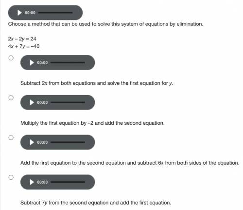 Choose a method that can be used to solve this system of equations by elimination.

2x – 2y = 24
4