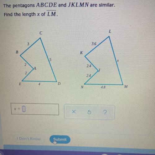 The pentagons ABCDE and JKLMN are similar.
Find the length x of LM